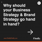 Why should your Business Strategy & Brand Strategy go hand in hand?